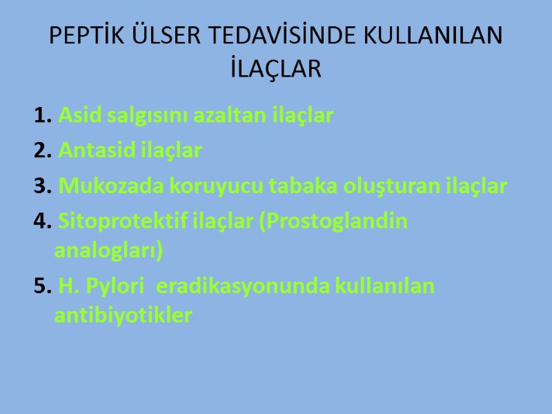 PEPTİK ÜLSER TEDAVİSİNDE KULLANILAN İLAÇLAR 1. Asid salgısını azaltan ilaçlar 2. Antasid ilaçlar 3.